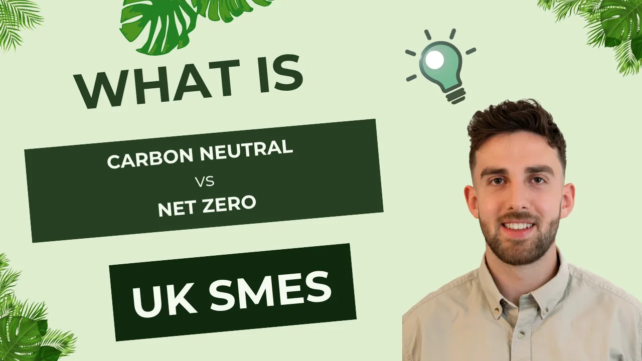 Carbon Neutral vs Net Zero: What's the Difference for UK Businesses?